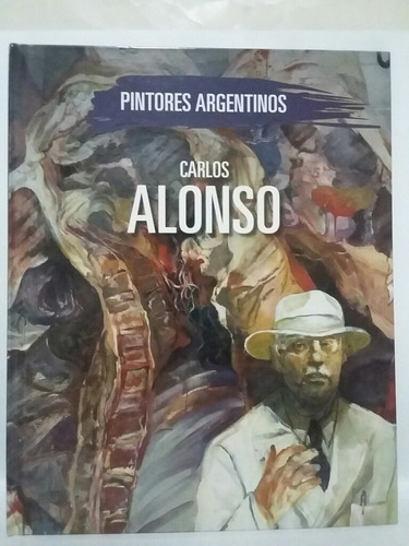 Carlos Alonso. Pintores Argentinos. 