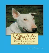 Comprar Libro I Want A Pet Bull Terrier : Fun Learning Activities...