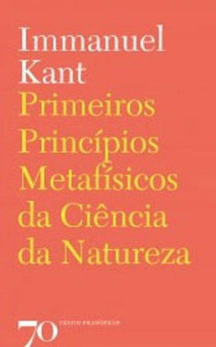 Primeiros Princípios Metafísicos Da Ciência Da Natureza, De Kant, Emmanuel. Editora Almedina Brasil, Capa Mole, Edição 1ª Edição - 2019 Em Português