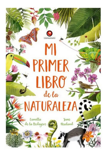 Mi Primer Libro De La Naturaleza - Camilla De La Bedoyere