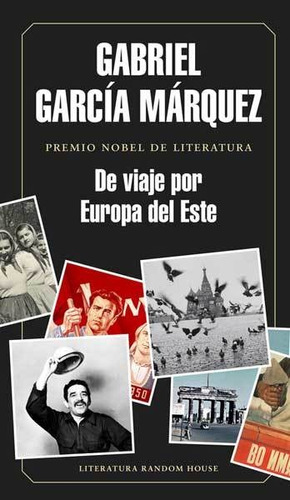 De Viaje Por Europa Del Este, De Gabriel García Márquez. Editorial Penguin Random House, Tapa Blanda, Edición 2015 En Español