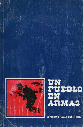 Un Pueblo En Armas / Com. Carlos Núñez Téllez
