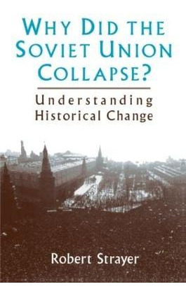 Why Did The Soviet Union Collapse?: Understanding Histori...