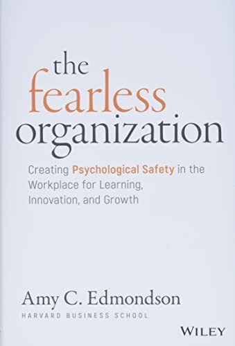 Book : The Fearless Organization Creating Psychological...