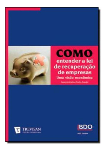 Como Entender A Lei De Recuperacao De Empresas - Uma Visao Economica, De Araujo, Antonio Carlos Porto. Editora Trevisan Em Português