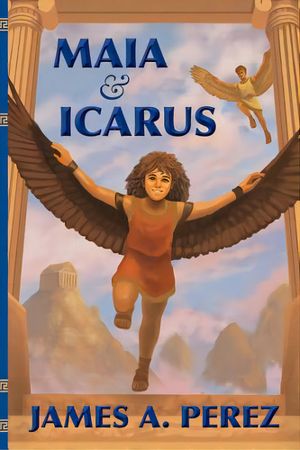 Maia And Icarus, De Perez, James A.. Editorial Lightning Source Inc, Tapa Blanda En Inglés