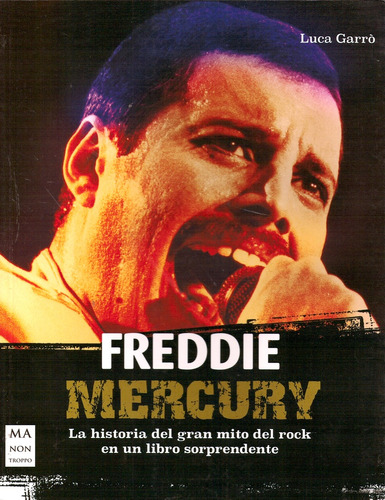 Freddie Mercury. (ed.arg.) La Historia Del Gran Mito Del Roc