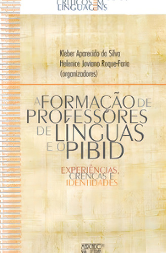 A formação de professores de línguas e o Pibid: experiên, de Kleber Aparecido da Silva. Editora MERCADO DE LETRAS, capa mole em português