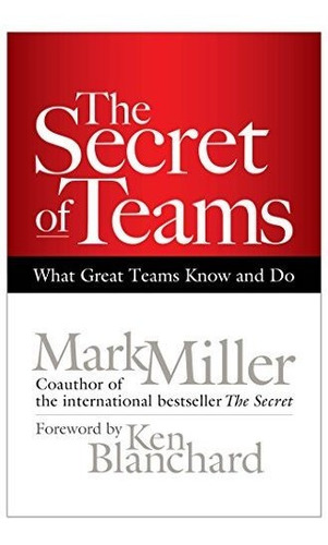 The Secret Of Teams What Great Teams Know And Do, De Miller, Mark. Editorial Berrett-koehler Publishers, Tapa Dura En Inglés, 2011