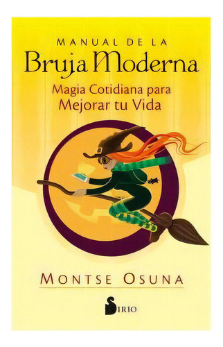 Manual De La Bruja Moderna, De Osuna, Montse. Editorial Sirio, Tapa Blanda En Español
