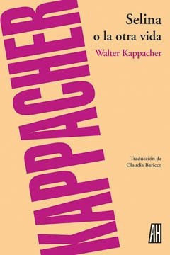 Selina O La Otra Vida - Walter Kappacher - Adriana Hidalgo -