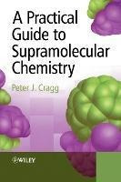 A Practical Guide To Supramolecular Chemistry - Peter J. ...