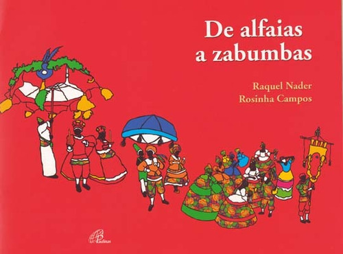 De alfaias a zabumbas, de Nader, Raquel. Editorial Editora Paulinas em português, 2007