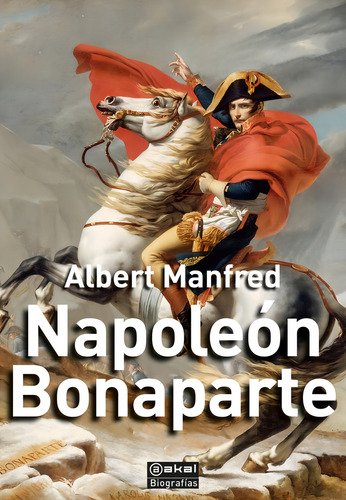 Napoleon Bonaparte, De Manfred, Albert. Editorial Ediciones Akal, Tapa Blanda En Español