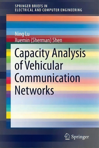 Capacity Analysis Of Vehicular Communication Networks, De Ning Lu. Editorial Springer Verlag New York Inc, Tapa Blanda En Inglés