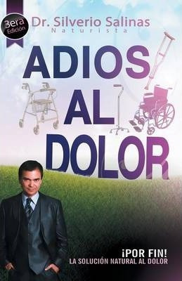 Adios Al Dolor - Dr Silverio Salinas (paperback)