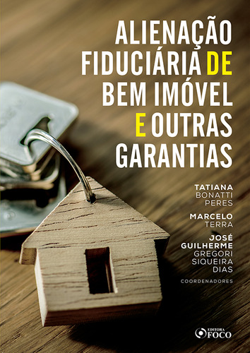 ALIENAÇÃO FIDUCIÁRIA DE BEM IMÓVEL E OUTRAS GARANTIAS - 1ª ED - 2020, de Segalla, Alessandro. Editorial Editora Foco Jurídico Ltda, capa mole em português, 2019
