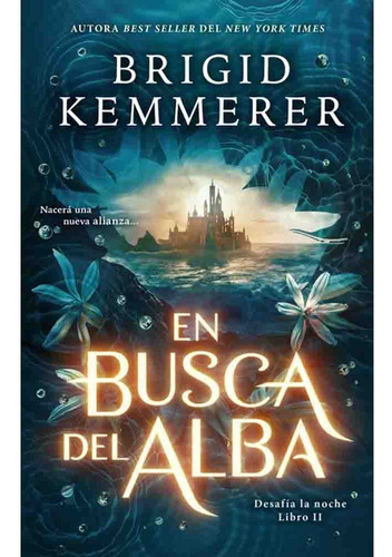 En Busca Del Alba (desafia La Noche 02) - Brigid Kemmerer