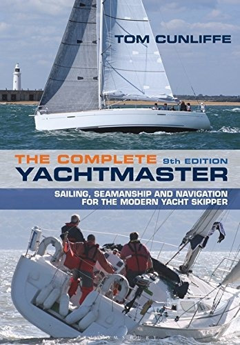 The Complete Yachtmaster Sailing, Seamanship And Navigation 