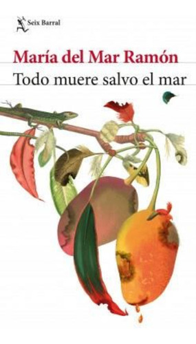 Libro Todo Muere Salvo El Mar - Ramon, Maria Del Mar