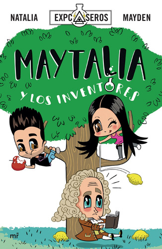 MAYTALIA Y LOS INVENTORES, de Natalia. Serie Infantil y Juvenil Editorial Martínez Roca México, tapa blanda en español, 2017