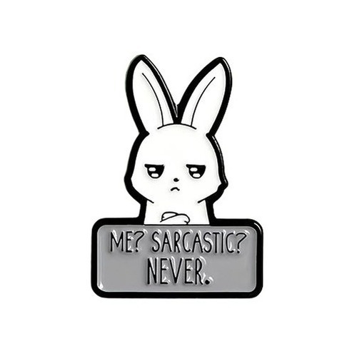 Pin/broche Conejo  Me? Sarcastic? Never. 