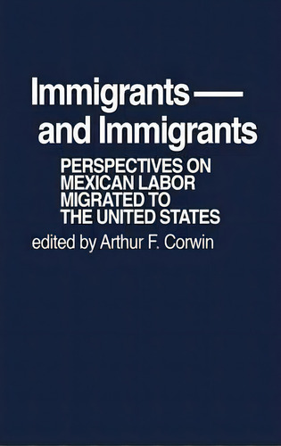 Immigrants And Immigrants, De Arthur F. Corwin. Editorial Abc Clio, Tapa Dura En Inglés