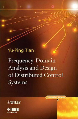 Frequency-domain Analysis And Design Of Distributed Control Systems, De Yu-ping Tian. Editorial John Wiley Sons Ltd, Tapa Dura En Inglés