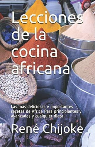 Lecciones De La Cocina Africana: Las Más Deliciosas E Import