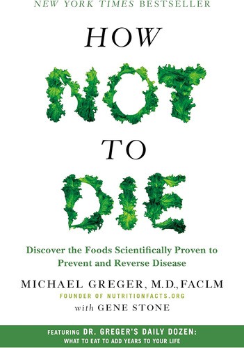 How Not To Die: Discover The Foods Scientifically Proven To