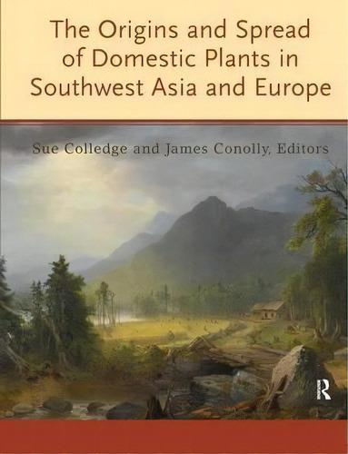 The Origins And Spread Of Domestic Plants In Southwest Asia And Europe, De Sue Colledge. Editorial Left Coast Press Inc, Tapa Dura En Inglés