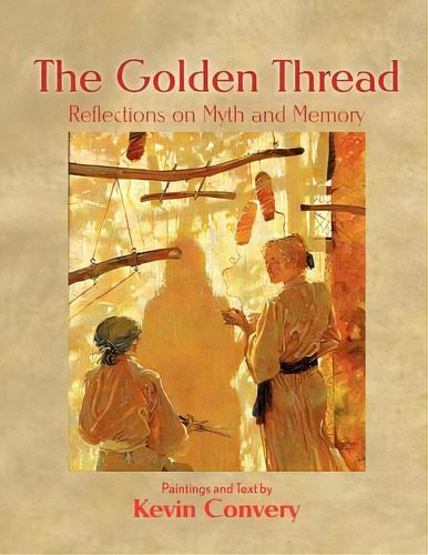 The Golden Thread - Reflections On Myth And Memory, De Very, Kevin. Editorial Tainbo Pubn, Tapa Blanda En Inglés
