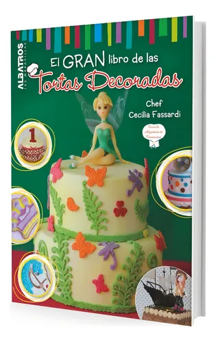 El gran libro de las tortas decoradas, de Cecilia Fassardi. Editorial EDITORIAL ALBATROS, edición 1 en español, 2014