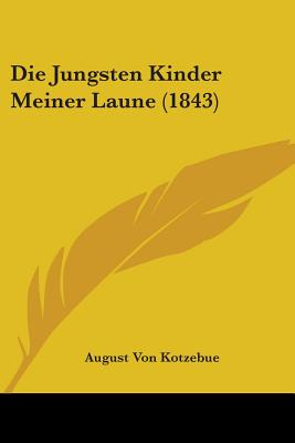 Libro Die Jungsten Kinder Meiner Laune (1843) - Kotzebue,...