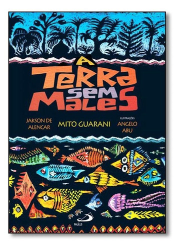 Terra Sem Males, A: Mito Guarani - Coleção Mistura Brasile: mito guarani, de Jakson de Alencar. Editora Paulus, capa mole em português, 2009