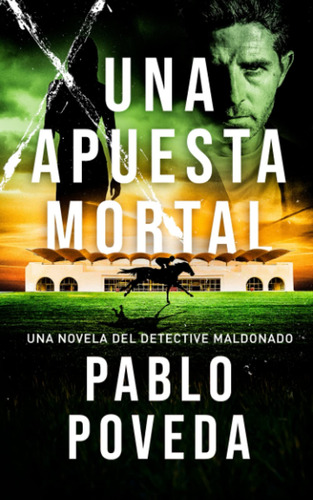 Una Apuesta Mortal: Una Novela Del Detective Maldonado (d...