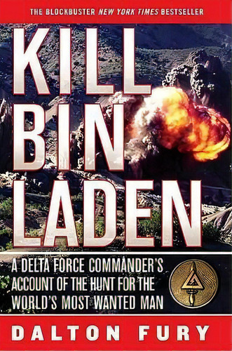 Kill Bin Laden : A Delta Force Commander's Account Of The Hunt For The World's Most Wanted Man, De Dalton Fury. Editorial St Martin's Press, Tapa Blanda En Inglés