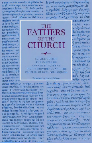 The Happy Life; Answer To Sceptics; Divine Providence And The Problem Of Evil, Soliloquies, De Augustine. Editorial Catholic University America Press, Tapa Blanda En Inglés