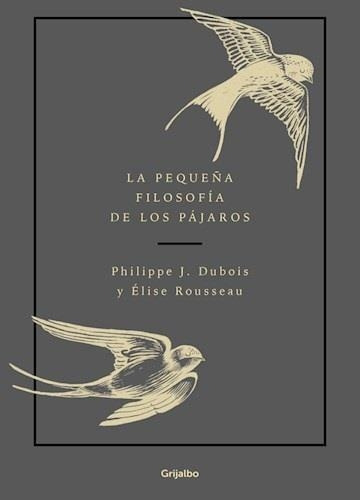 Pequeña Filosofia De Los Pajaros, La-dubois, Philippe J.-gri
