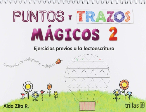 Puntos Y Trazos Mágicos 2: Ejercicios Previos A La Lectoescritura Desarrollo De Inteligencias Múltiples, De Zita R., Aida., Vol. 6. Editorial Trillas, Tapa Blanda En Español, 2018