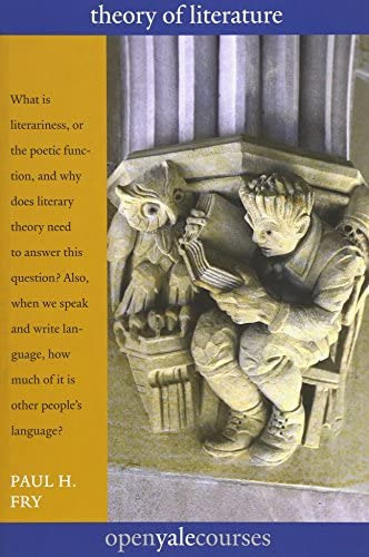 Theory Of Literature (the Open Yale Courses Series), De Fry, Paul H.. Editorial Yale University Press, Tapa Blanda En Inglés