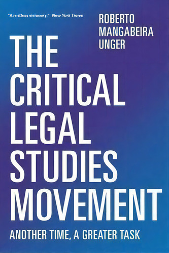 The Critical Legal Studies Movement : Another Time, A Greater Task, De Roberto Mangabeira Unger. Editorial Verso Books, Tapa Blanda En Inglés