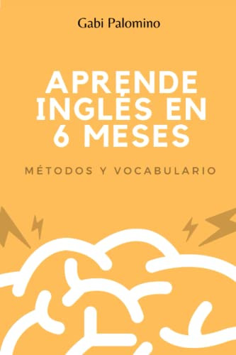 Aprende Ingles En Seis Meses: Metodos Y Vocabularios