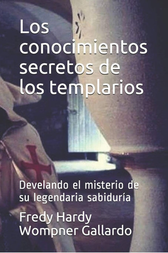 Libro: Los Conocimientos Secretos De Los Templarios: Develan