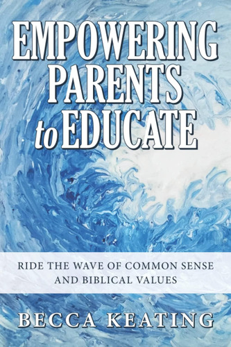 Libro: Empowering Parents To Educate: Ride The Wave Of Sense