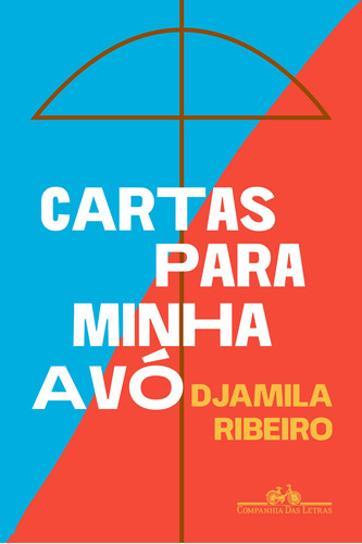 Cartas para minha avó, de Djamila Ribeiro. Editora Companhia das Letras, capa mole em português, 2021