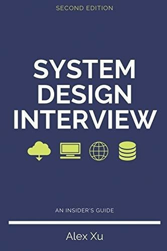 System Design Interview - An Insiders Guide, Second., De Xu, A. Editorial Independently Published En Inglés