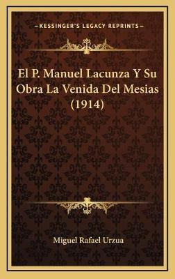 Libro El P. Manuel Lacunza Y Su Obra La Venida Del Mesias...