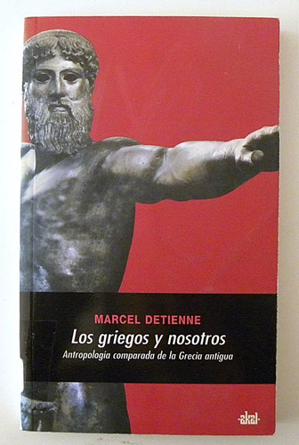 Los Griegos Y Nosotros - Marcel Detienne