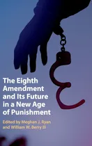 Comprar Libro The Eighth Amendment And Its Future In A New Age Of Pu